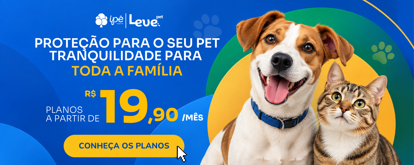 IPÊ Seguros e Leve Pet. Proteção para seu pet e tranquilidade para toda a família. Planos a partir de R$ 19,90 por mês.